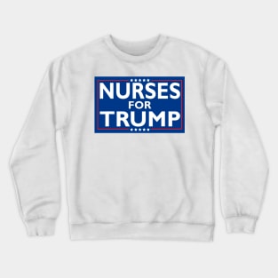 Nurses For Trump President Election 2024 Crewneck Sweatshirt